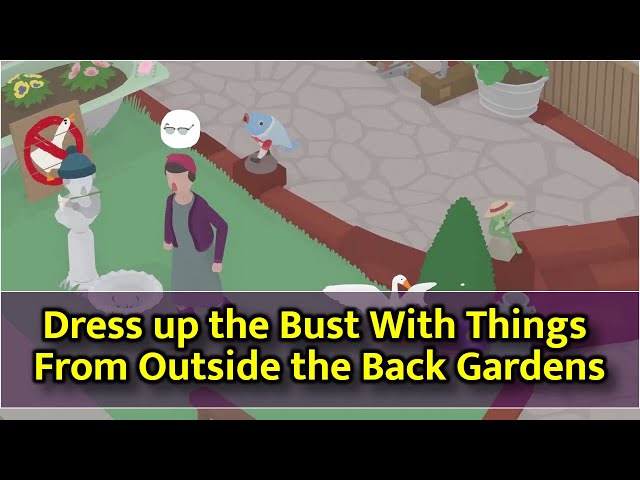 Untitled Goose Game - Dress up the Bust with Things from Outside