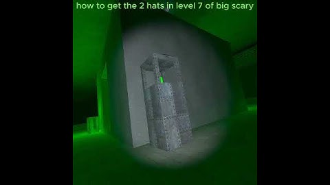 how to get the 2 hats in level 7 in big scary