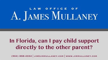 In Florida, can I pay child support directly to the other parent? Law Office of A. James Mullaney