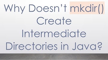 Why Doesn’t mkdir() Create Intermediate Directories in Java?