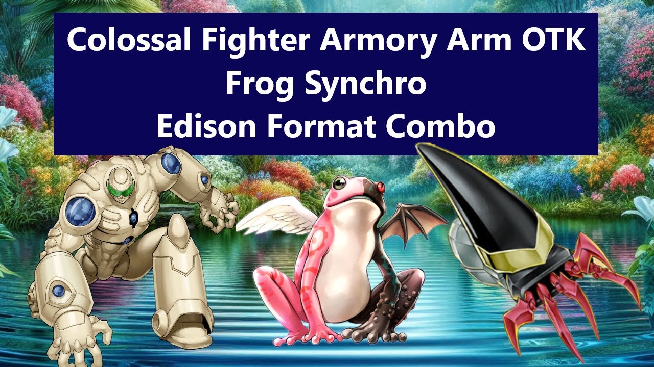 Colossal Fighter Armory Arm OTK | Frog Synchro Combo | Edison