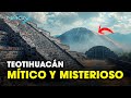 Teotihuacán: Un Lugar Mítico y Misterioso | Documental