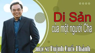 Mục Sư Huỳnh Quốc Khánh 2023 | di sản của Người Cha | Lời Sự Sống