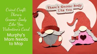 Cricut Craft: There's Gnome-Body Like You Valentines Card by Murphy's Mom Needs to Mop 24 views 1 year ago 13 minutes, 48 seconds