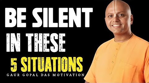 Be Silent in These 5 Situations | Motivational Speech by Gaur Gopal Das