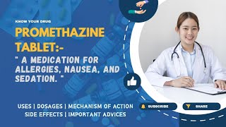 Promethazine Tablets: Uses, Dosage, Mechanism, Side Effects, and Important Advice | MediInsights