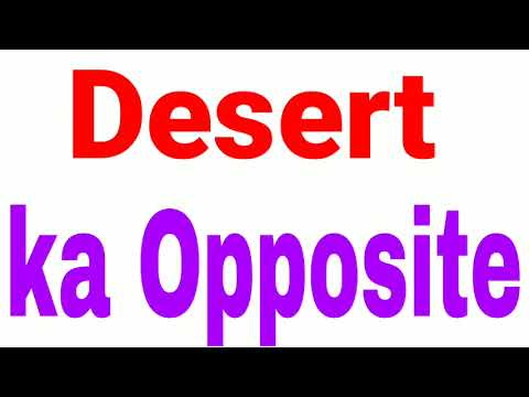 Desert ka opposite word Desert ka opposite opposite word of desert