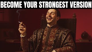 10 Ruthless Rules for Becoming the Strongest Version of Yourself | Machiavelli