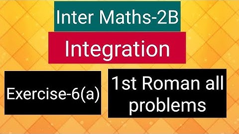 Inter Maths-2B- Integration - Exercise- 6(a)- 1st roman all problems