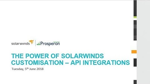 Webinar: The Power of SolarWinds Customisation - API Integration