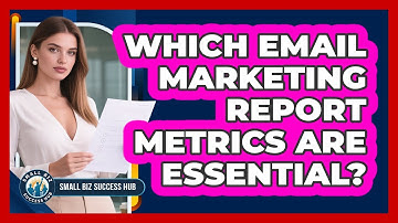 Which Email Marketing Report Metrics Are Essential?