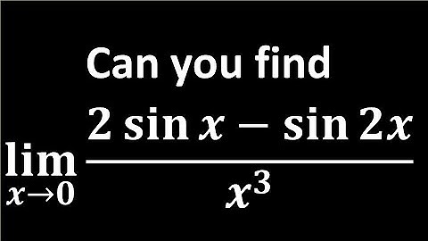 Limit of (2sin x - sin 2x)/x^3 as x approaches 0
