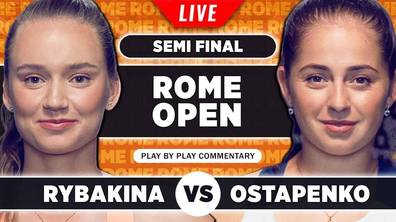 RYBAKINA vs OSTAPENKO WTA Rome 2023 Semi Final LIVE Tennis Play-by-Play 