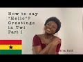 How to say &quot;Hello&quot; ? Greetings in Twi - Learn Twi with Efia BAE #6