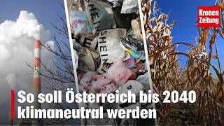 So soll Österreich bis 2040 klimaneutral werden | krone.tv NEWS