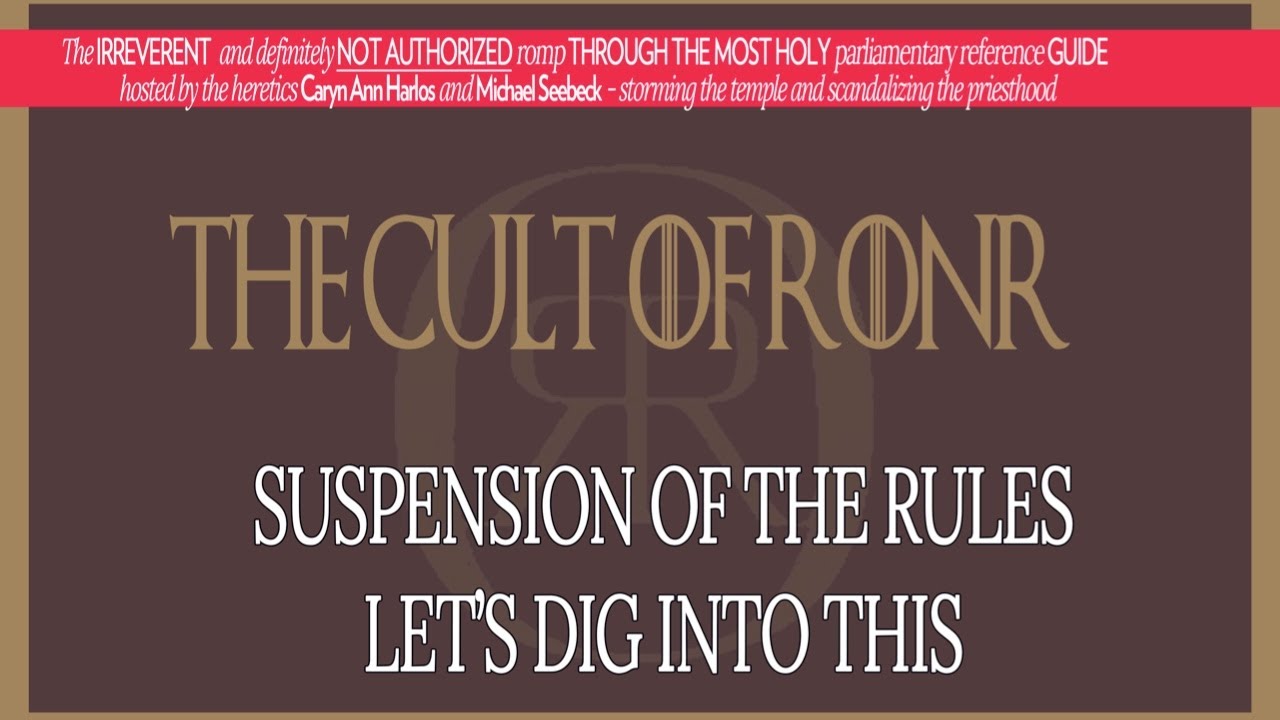 Cult of RONR: Suspension of the Rules, a somewhat deep dive