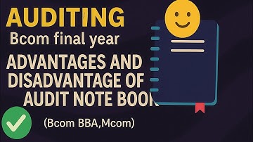 Advantages and disadvantage of audit note book| Auditing bcom final year| auditing process| auditing