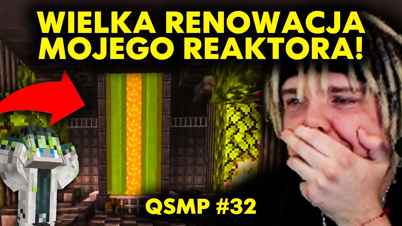 WIELKA RENOWACJA MOJEGO REAKTORA! | QSMP #32