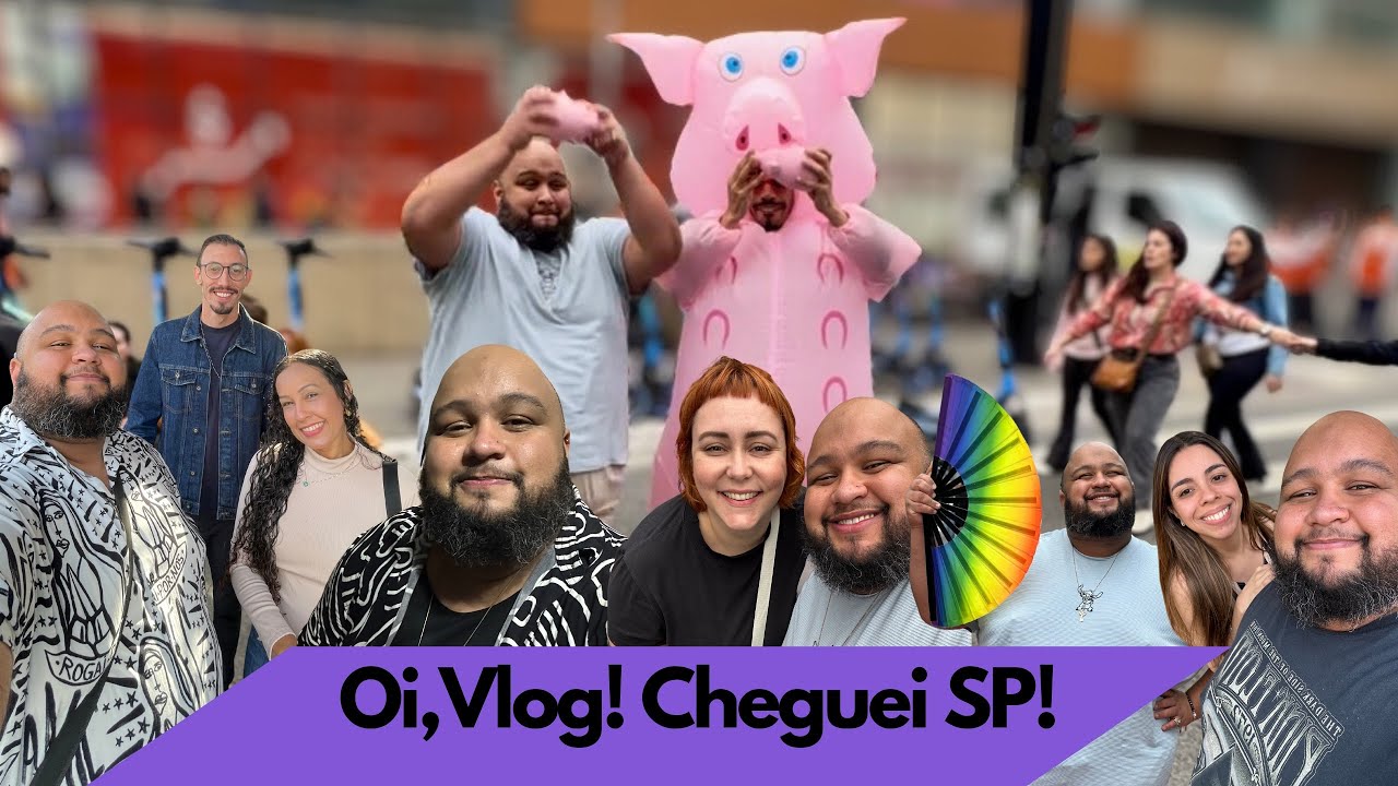 Oi, Vlog! São Paulo com família e amigos. 🌈✨💖