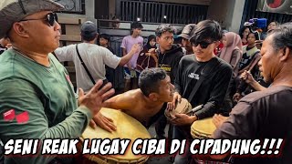 SENI REAK LUGAY CIBA ARAK ARAKAN DI JALAN CIPADUNG!!!