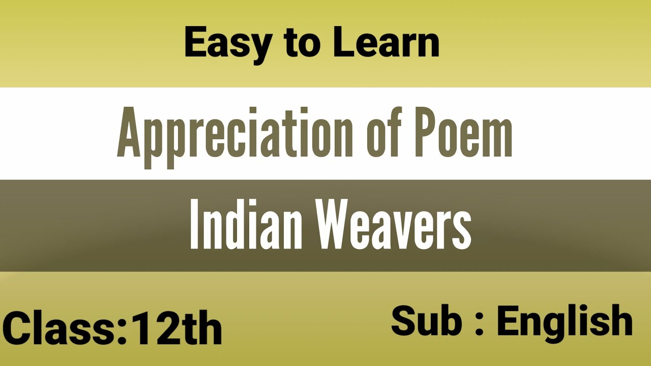 appreciation-of-poem-indian-weavers-class-12th-subject-english