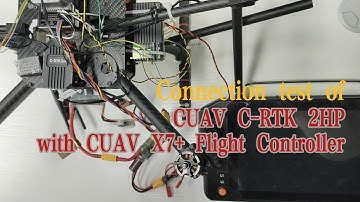 Connection test of CUAV C-RTK 2HP with CUAV X7+ Flight Controller