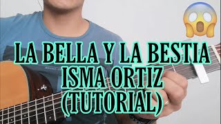 Video thumbnail of "LA BELLA Y LA BESTIA ISMA ORTIZ (TUTORIAL) ABRAHAM NAVARRO"