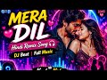 Mera Dil ❤️ Hindi Remix Song | DJ Beat | Love Remix 2026