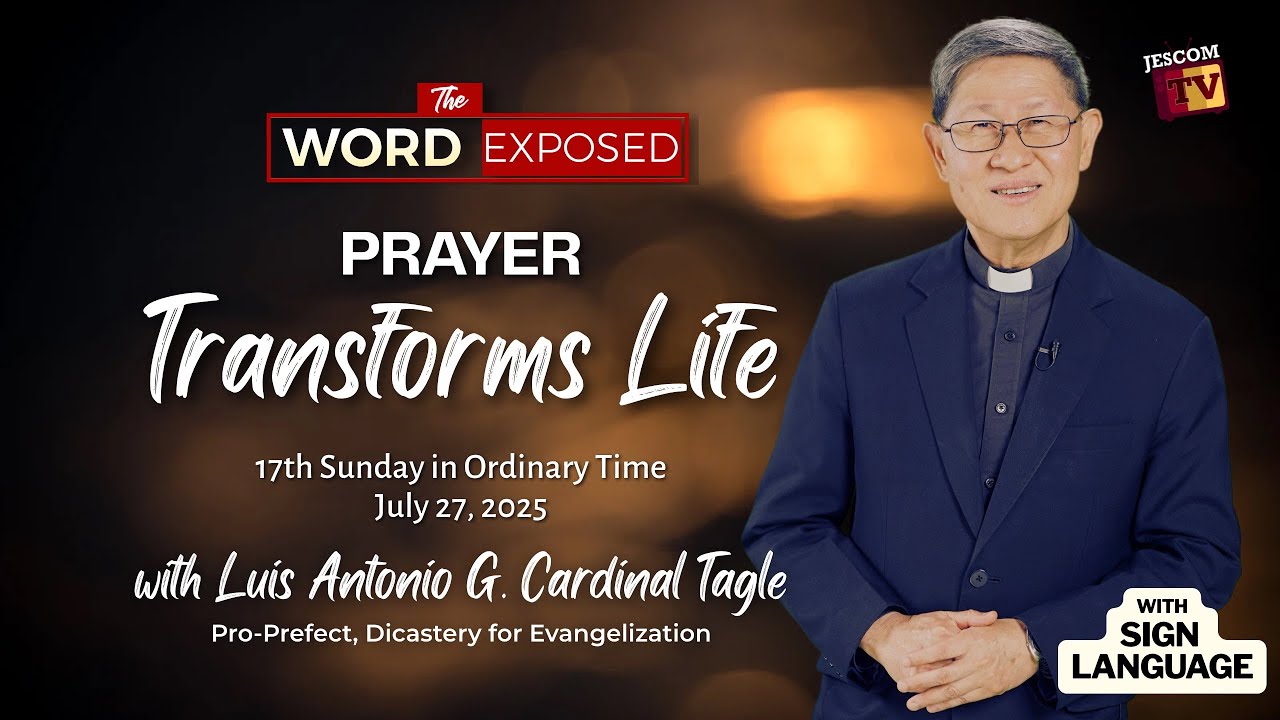 PRAYER TRANSFORMS LIFE | The Word Exposed with Cardinal Tagle (July 27,  2025) with Sign Language