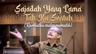 Sajadah Yang Lama Tak Ku Sentuh (Rambutku mulai memutih) | Dunia Sementara 