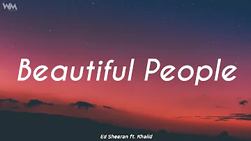 Ed Sheeran - Beautiful People (Lyrics) ft. Khalid | World Music kllasiçs