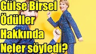 Gülse Birsel Ödüller Hakkında neler söyledi