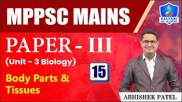 LEC 15 | Body Parts & Tissues | MPPSC Paper 3 Unit 3 | Abhishek Sir