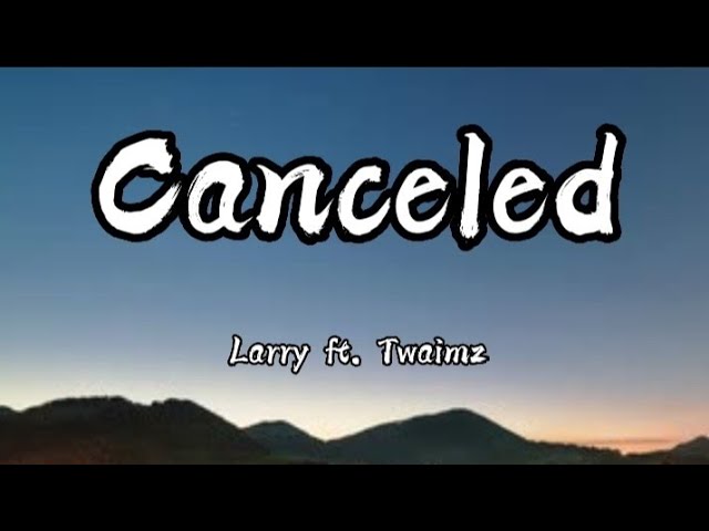 LARRAY - Canceled (Remix) ft. Twaimz