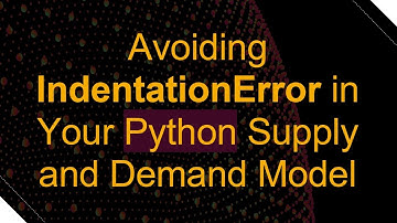 Avoiding IndentationError in Your Python Supply and Demand Model