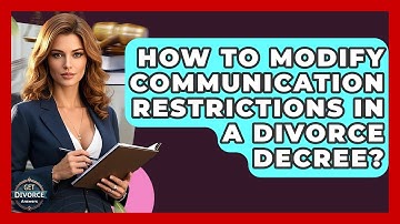How To Modify Communication Restrictions In A Divorce Decree? - Get Divorce Answers