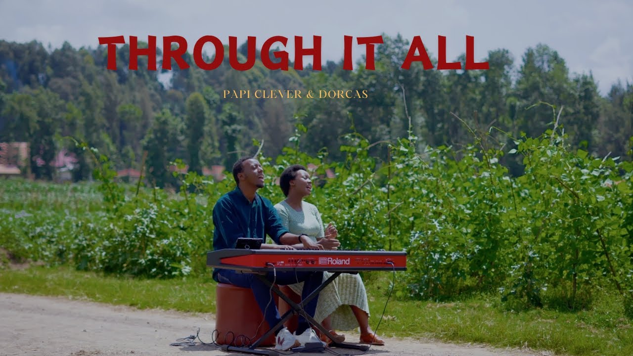 THROUGH IT ALL - PAPI CLEVER & DORCAS  : MORNING WORSHIP 178