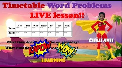 Timetable Word Problem LIVE lesson with Chau Anh - Kapow WoW - Maths - Grade 3 - Cambridge
