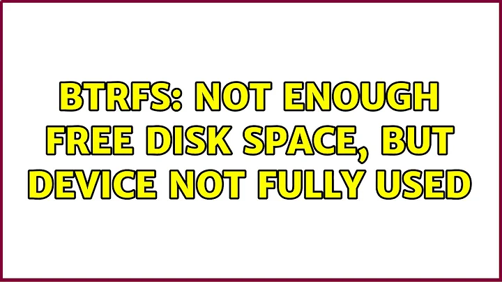 Ubuntu: btrfs: not enough free disk space, but device not fully used