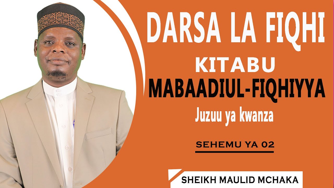 SEHEMU YA 02 - KITABU - MABAADIUL FIQHIYYA - JUZUU YA KWANZA.
