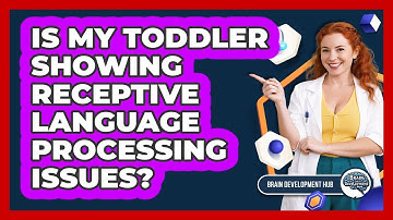 Is My Toddler Showing Receptive Language Processing Issues?