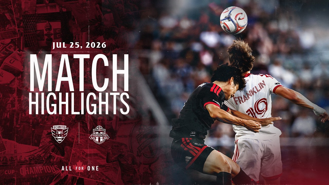MATCH HIGHLIGHTS: DC United vs. Toronto FC | July 25, 2026
