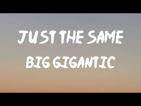 Big Gigantic - Just The Same (Lyrics) | We just the same, same, same