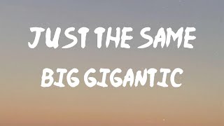 Big Gigantic - Just The Same (Lyrics) | We just the same, same, same