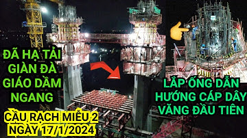 Cầu Rạch Miễu 2: Trụ P20 đã lắp ống dẫn cáp dây văng dầu tiên, hoàn thành thử tải đà giáo dầm ngang