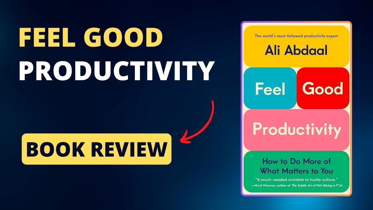 Feel Good Productivity Review  Ali Abdaal's New Book 