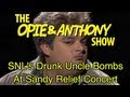 Opie & Anthony: SNL's Drunk Uncle Bombs At Sandy Relief Concert (12/13/12)