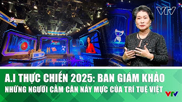 A.I Thực chiến 2025: Ban Giám khảo – Những người cầm cân nảy mực của trí tuệ Việt! | VTV