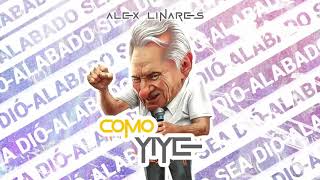 Alex Linares - Como Yiye ( Dembow Cristiano ) ESTRENO!! 2021