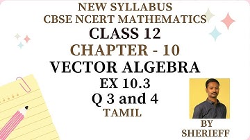 CLASS 12 | EX 10.3 | Q 3, 4 | CHAPTER 10 | VECTOR ALGEBRA | MATHS | NEW SYLLABUS CBSE